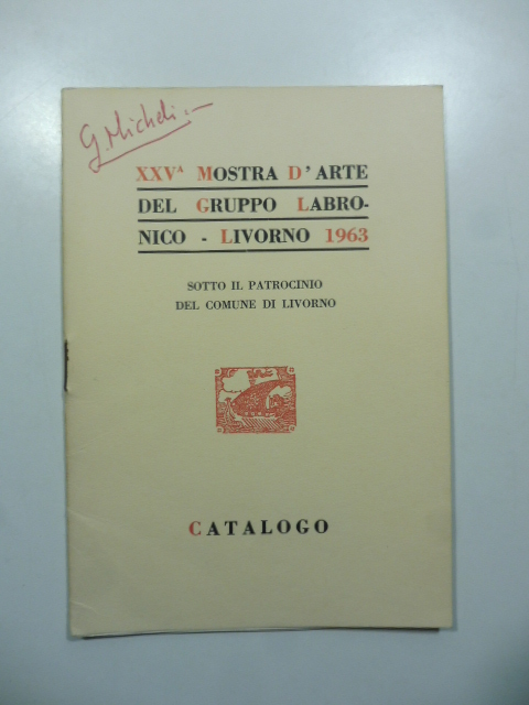 Gruppo Labronico. XXV mostra d'arte. Casa comunale della cultura, Livorno, 1-30 giugno 1963